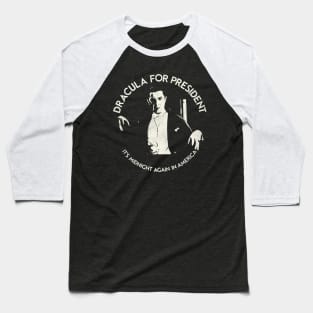 DRACULA FOR PRESIDENT Baseball T-Shirt